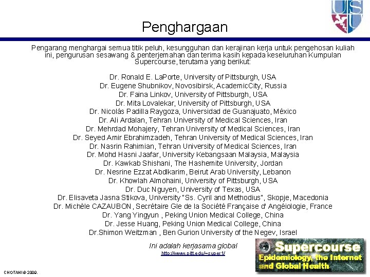 Penghargaan Pengarang menghargai semua titik peluh, kesungguhan dan kerajinan kerja untuk pengehosan kuliah ini,