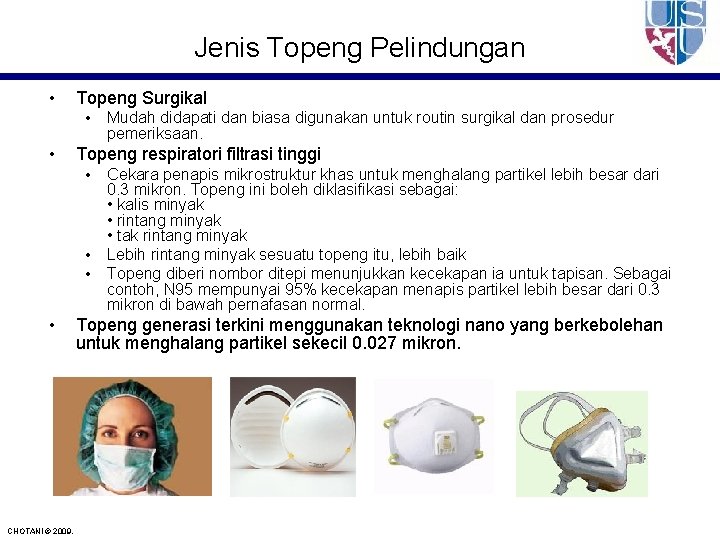 Jenis Topeng Pelindungan • Topeng Surgikal • • Topeng respiratori filtrasi tinggi • •