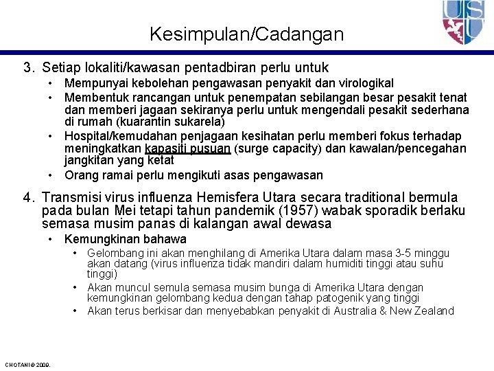 Kesimpulan/Cadangan 3. Setiap lokaliti/kawasan pentadbiran perlu untuk • Mempunyai kebolehan pengawasan penyakit dan virologikal