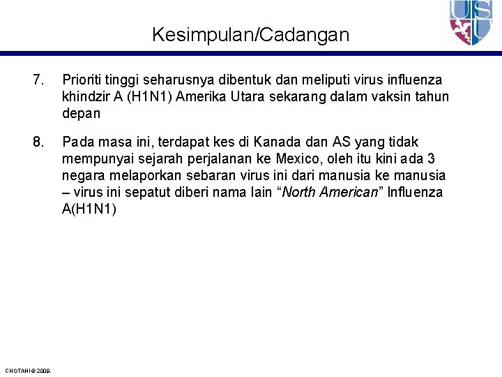 Kesimpulan/Cadangan 7. Prioriti tinggi seharusnya dibentuk dan meliputi virus influenza khindzir A (H 1