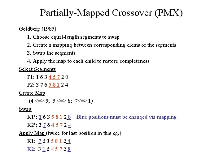 Partially-Mapped Crossover (PMX) Goldberg (1985) 1. Choose equal-length segments to swap 2. Create a