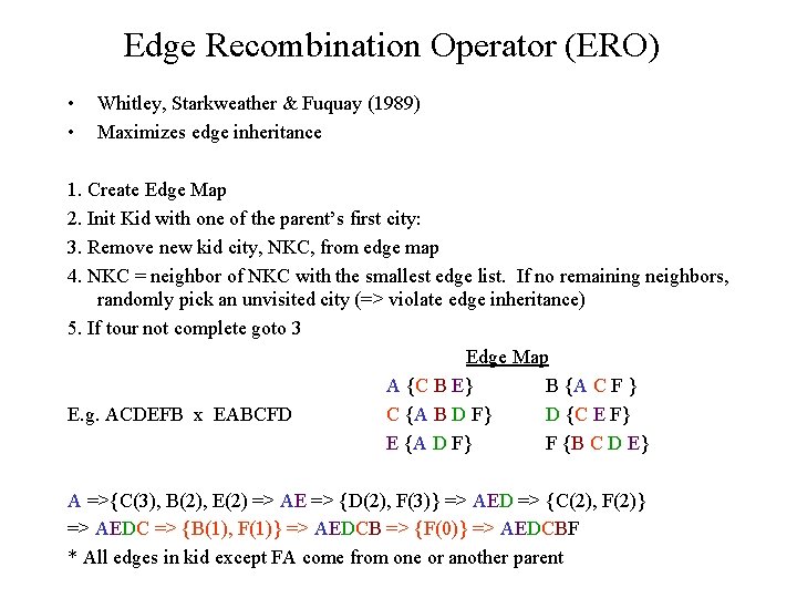 Edge Recombination Operator (ERO) • • Whitley, Starkweather & Fuquay (1989) Maximizes edge inheritance