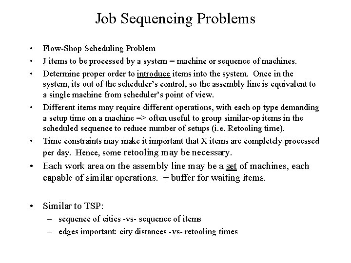 Job Sequencing Problems • • • Flow-Shop Scheduling Problem J items to be processed