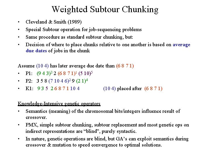 Weighted Subtour Chunking • • Cleveland & Smith (1989) Special Subtour operation for job-sequencing