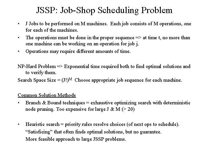 JSSP: Job-Shop Scheduling Problem • • • J Jobs to be performed on M