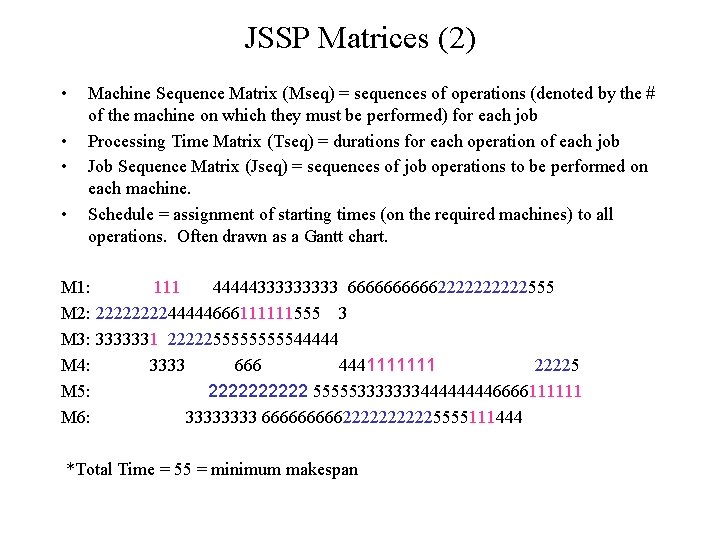 JSSP Matrices (2) • • Machine Sequence Matrix (Mseq) = sequences of operations (denoted