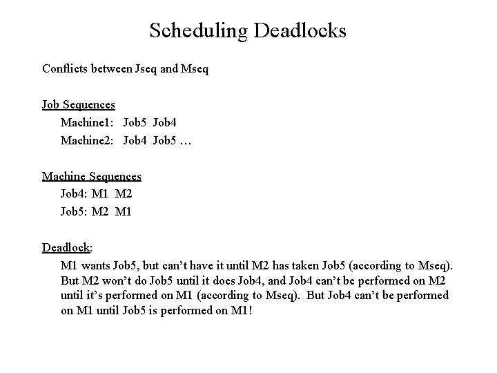 Scheduling Deadlocks Conflicts between Jseq and Mseq Job Sequences Machine 1: Job 5 Job