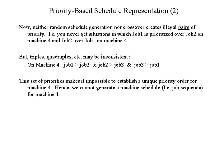 Priority-Based Schedule Representation (2) Now, neither random schedule generation nor crossover creates illegal pairs