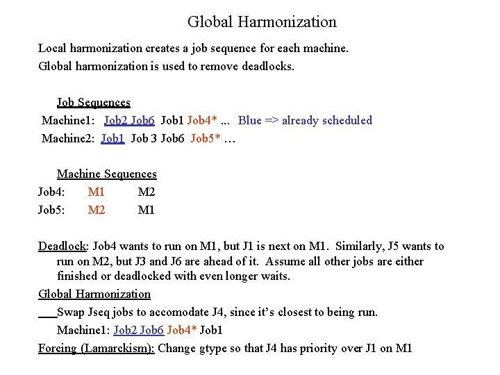 Global Harmonization Local harmonization creates a job sequence for each machine. Global harmonization is