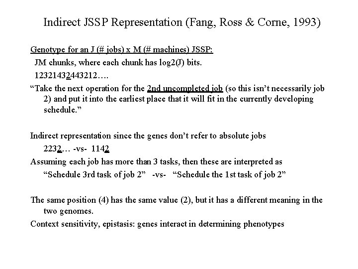 Indirect JSSP Representation (Fang, Ross & Corne, 1993) Genotype for an J (# jobs)
