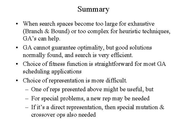 Summary • When search spaces become too large for exhaustive (Branch & Bound) or