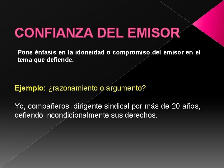 CONFIANZA DEL EMISOR Pone énfasis en la idoneidad o compromiso del emisor en el