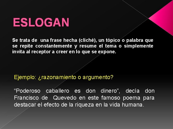 ESLOGAN Se trata de una frase hecha (cliché), un tópico o palabra que se