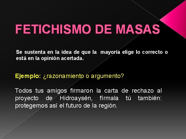 FETICHISMO DE MASAS Se sustenta en la idea de que la mayoría elige lo