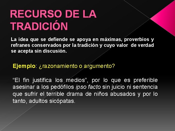 RECURSO DE LA TRADICIÓN La idea que se defiende se apoya en máximas, proverbios