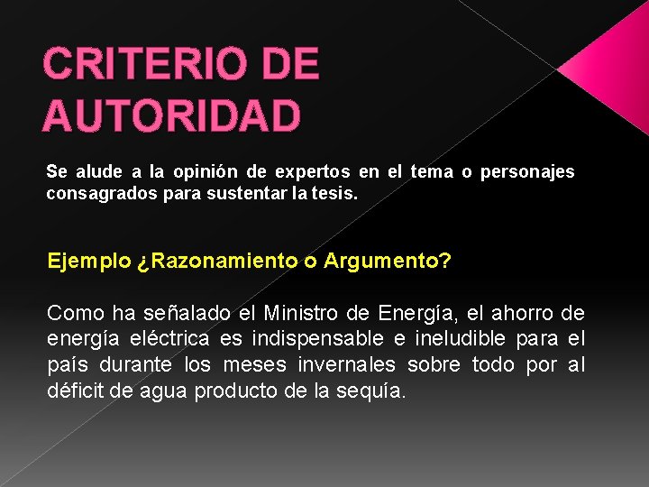 CRITERIO DE AUTORIDAD Se alude a la opinión de expertos en el tema o
