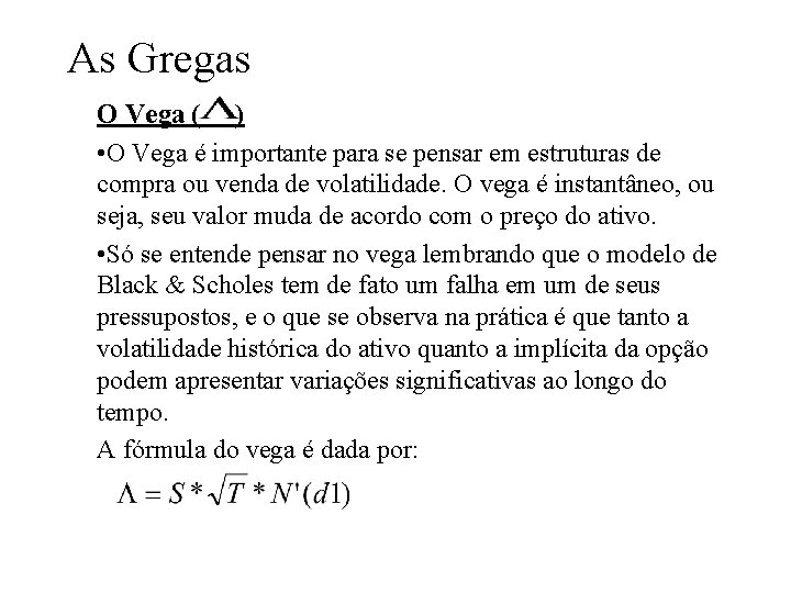 As Gregas O Vega ( ) • O Vega é importante para se pensar As Gregas O Vega ( ) • O Vega é importante para se pensar