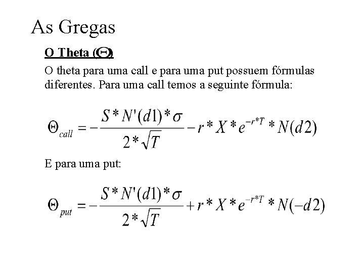 As Gregas O Theta ( ) O theta para uma call e para uma As Gregas O Theta ( ) O theta para uma call e para uma