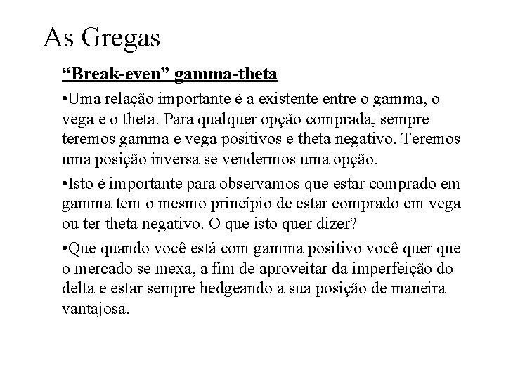 As Gregas “Break-even” gamma-theta • Uma relação importante é a existente entre o gamma, As Gregas “Break-even” gamma-theta • Uma relação importante é a existente entre o gamma,