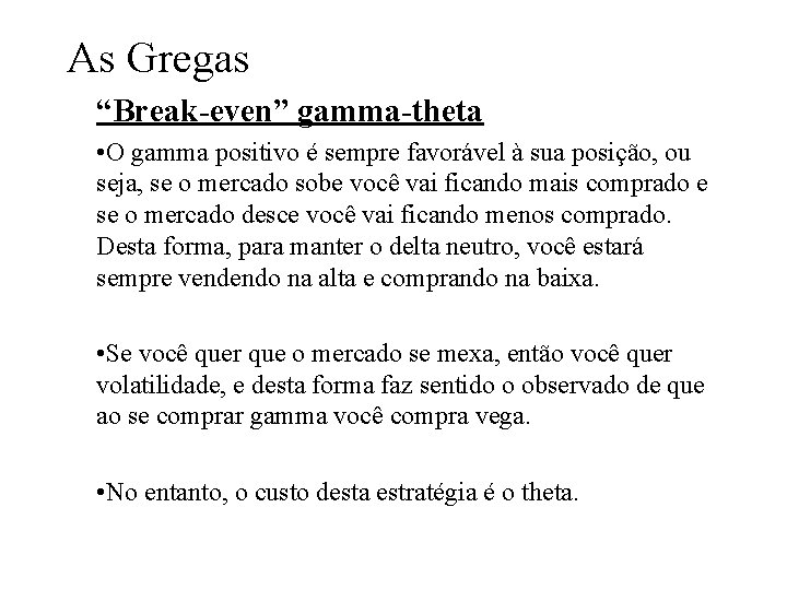 As Gregas “Break-even” gamma-theta • O gamma positivo é sempre favorável à sua posição, As Gregas “Break-even” gamma-theta • O gamma positivo é sempre favorável à sua posição,