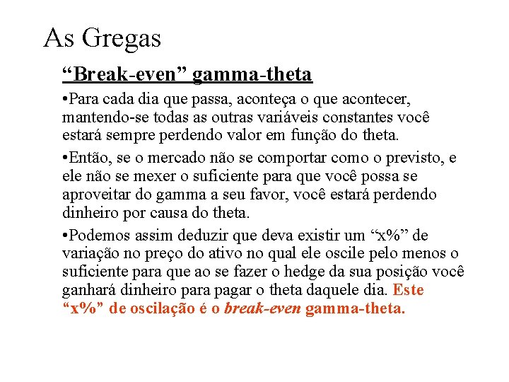 As Gregas “Break-even” gamma-theta • Para cada dia que passa, aconteça o que acontecer, As Gregas “Break-even” gamma-theta • Para cada dia que passa, aconteça o que acontecer,