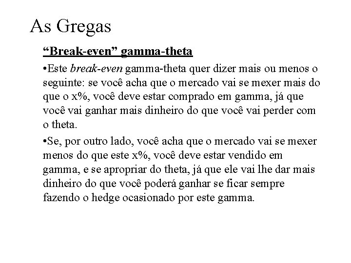 As Gregas “Break-even” gamma-theta • Este break-even gamma-theta quer dizer mais ou menos o As Gregas “Break-even” gamma-theta • Este break-even gamma-theta quer dizer mais ou menos o