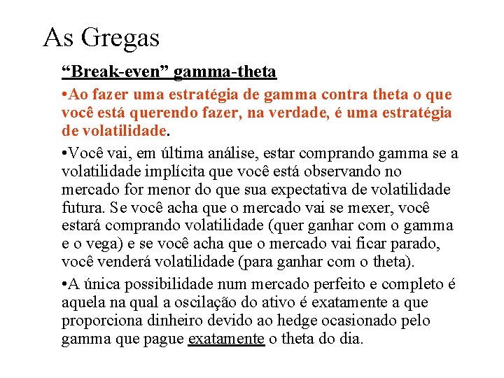 As Gregas “Break-even” gamma-theta • Ao fazer uma estratégia de gamma contra theta o As Gregas “Break-even” gamma-theta • Ao fazer uma estratégia de gamma contra theta o