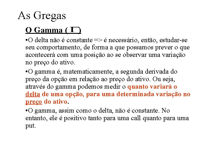 As Gregas O Gamma ( ) • O delta não é constante => é As Gregas O Gamma ( ) • O delta não é constante => é