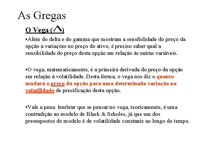 As Gregas O Vega ( ) • Além do delta e do gamma que As Gregas O Vega ( ) • Além do delta e do gamma que