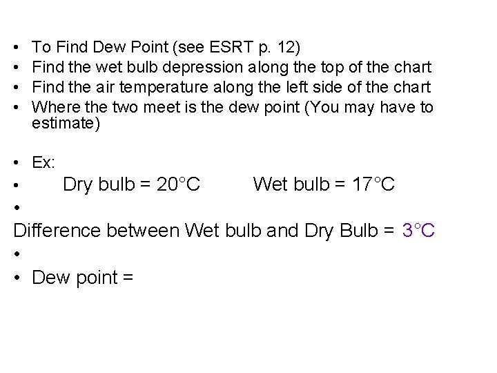  • • To Find Dew Point (see ESRT p. 12) Find the wet