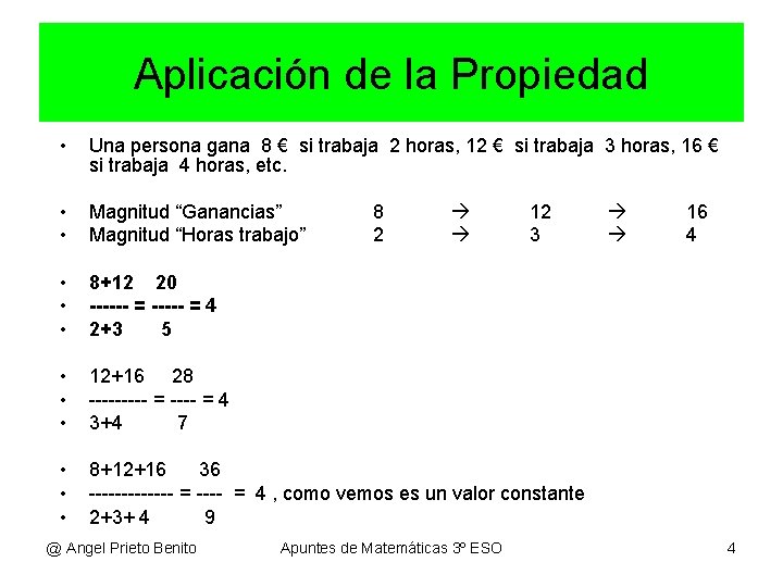 Aplicación de la Propiedad • Una persona gana 8 € si trabaja 2 horas, Aplicación de la Propiedad • Una persona gana 8 € si trabaja 2 horas,