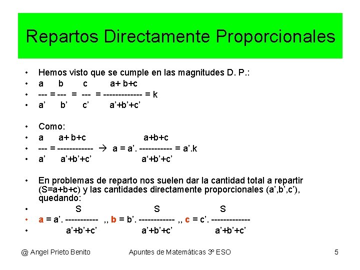 Repartos Directamente Proporcionales • • Hemos visto que se cumple en las magnitudes D.