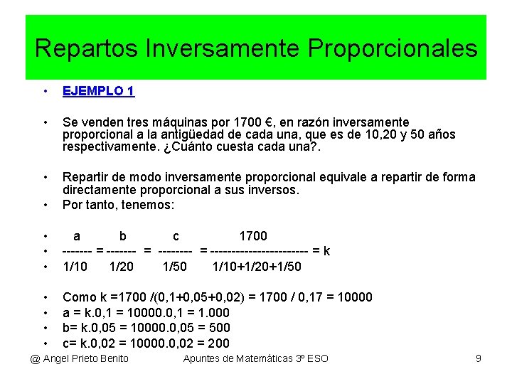 Repartos Inversamente Proporcionales • EJEMPLO 1 • Se venden tres máquinas por 1700 €,