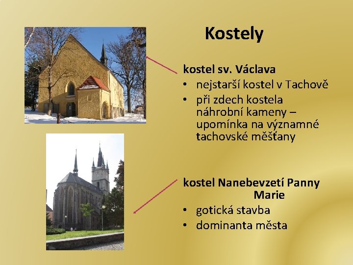  Kostely kostel sv. Václava • nejstarší kostel v Tachově • při zdech kostela