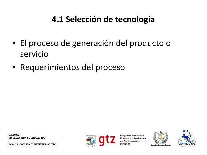 4. 1 Selección de tecnología • El proceso de generación del producto o servicio