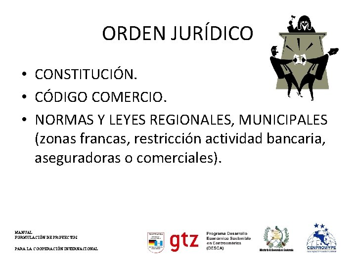 ORDEN JURÍDICO • CONSTITUCIÓN. • CÓDIGO COMERCIO. • NORMAS Y LEYES REGIONALES, MUNICIPALES (zonas