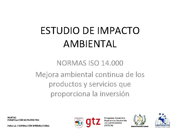 ESTUDIO DE IMPACTO AMBIENTAL NORMAS ISO 14. 000 Mejora ambiental continua de los productos