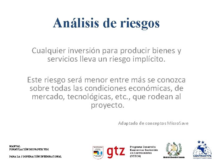 Análisis de riesgos Cualquier inversión para producir bienes y servicios lleva un riesgo implícito.