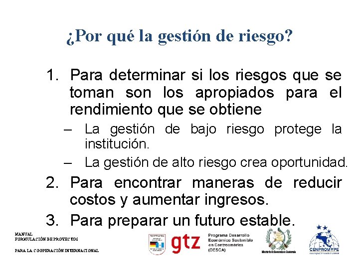 ¿Por qué la gestión de riesgo? 1. Para determinar si los riesgos que se