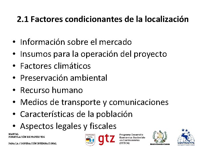 2. 1 Factores condicionantes de la localización • • Información sobre el mercado Insumos