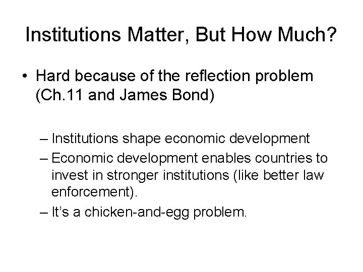 Institutions Matter, But How Much? • Hard because of the reflection problem (Ch. 11