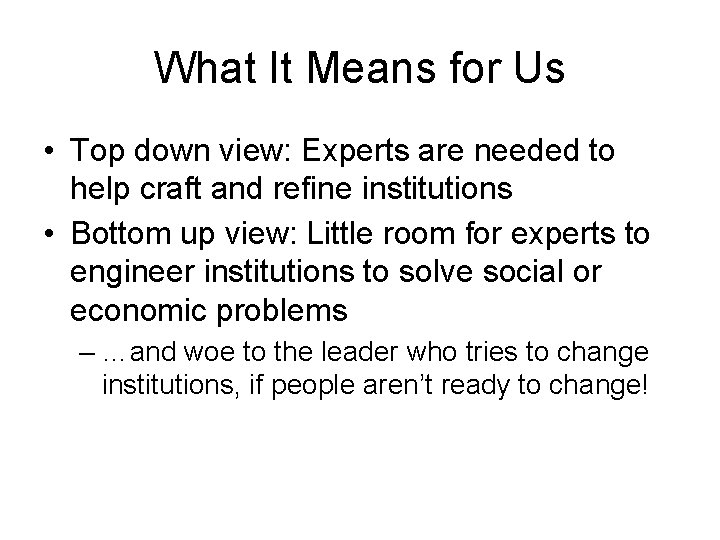 What It Means for Us • Top down view: Experts are needed to help What It Means for Us • Top down view: Experts are needed to help