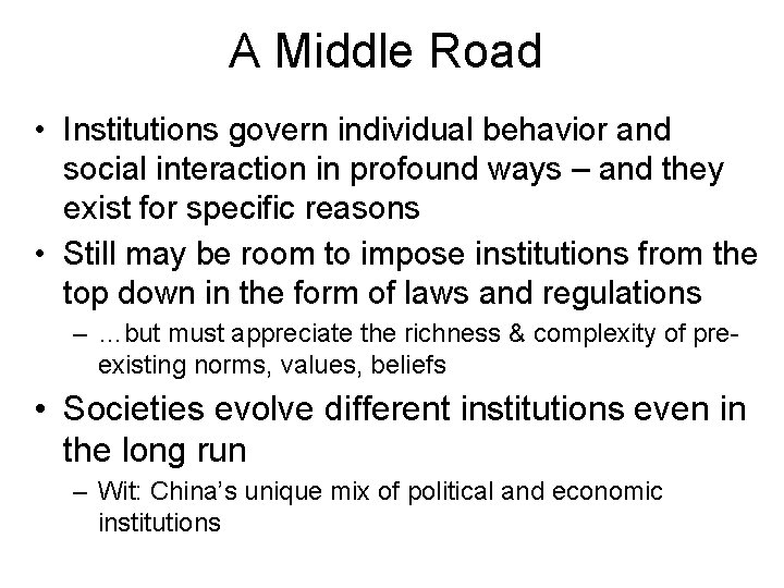 A Middle Road • Institutions govern individual behavior and social interaction in profound ways