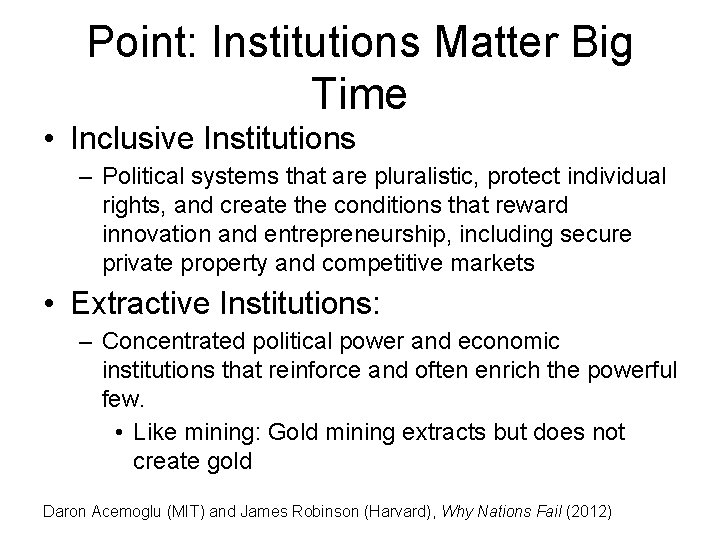 Point: Institutions Matter Big Time • Inclusive Institutions – Political systems that are pluralistic,