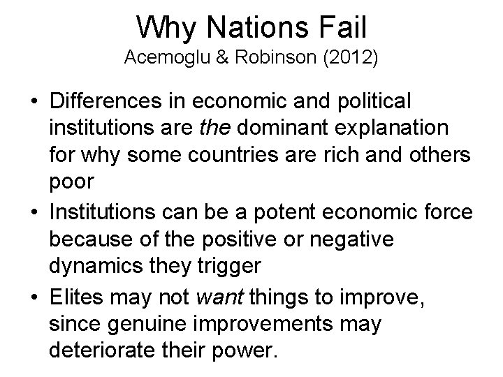 Why Nations Fail Acemoglu & Robinson (2012) • Differences in economic and political institutions