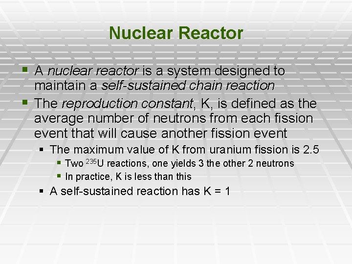 Nuclear Reactor § A nuclear reactor is a system designed to maintain a self-sustained