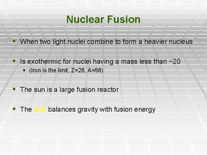 Nuclear Fusion § When two light nuclei combine to form a heavier nucleus §