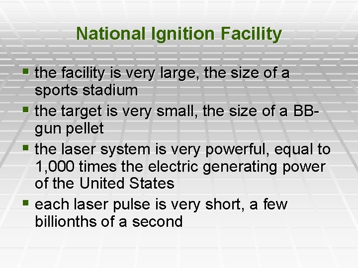 National Ignition Facility § the facility is very large, the size of a sports
