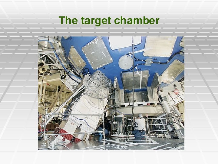 The target chamber 