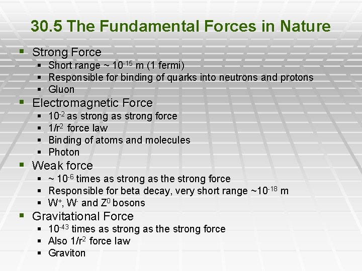 30. 5 The Fundamental Forces in Nature § Strong Force § Short range ~